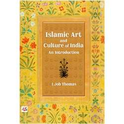 Islamic Art and Culture of India An Introduction